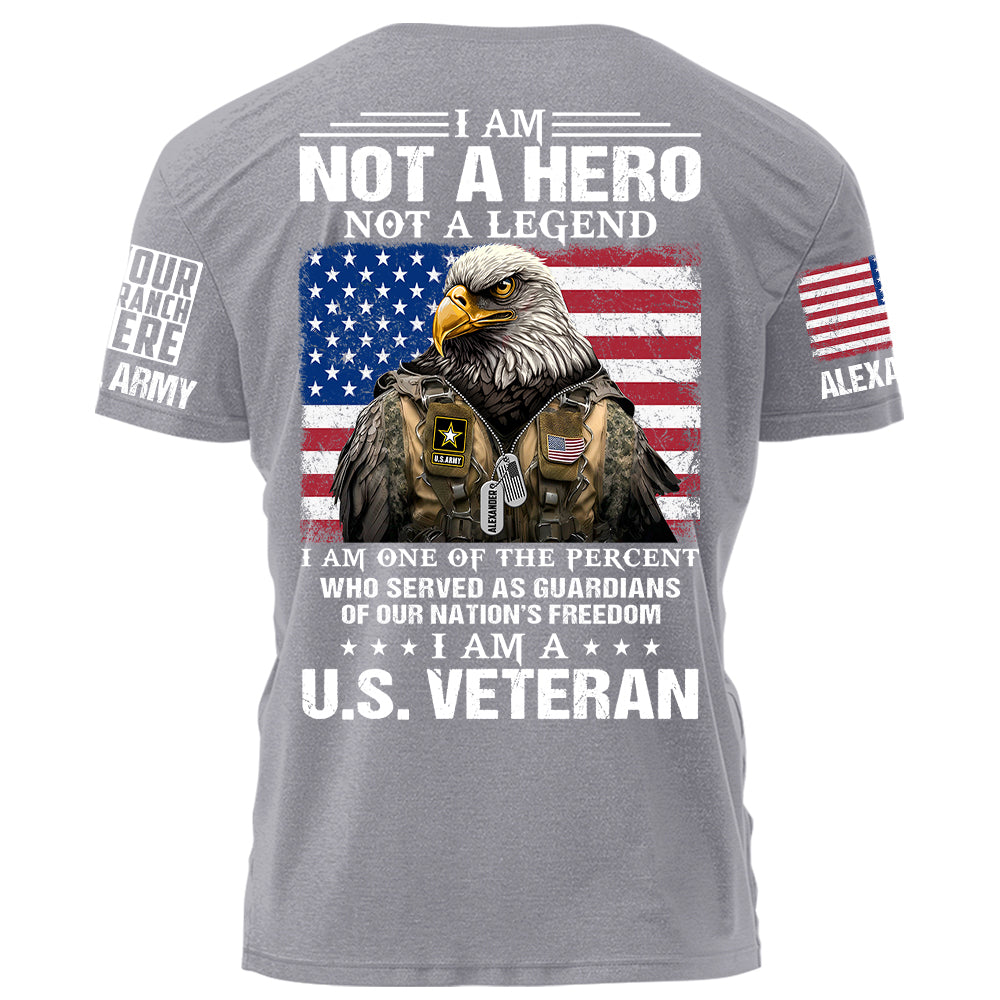 I Am Not A Hero Not A Legend I Am A U.S.Veteran Personalized Shirt For Veteran H2511