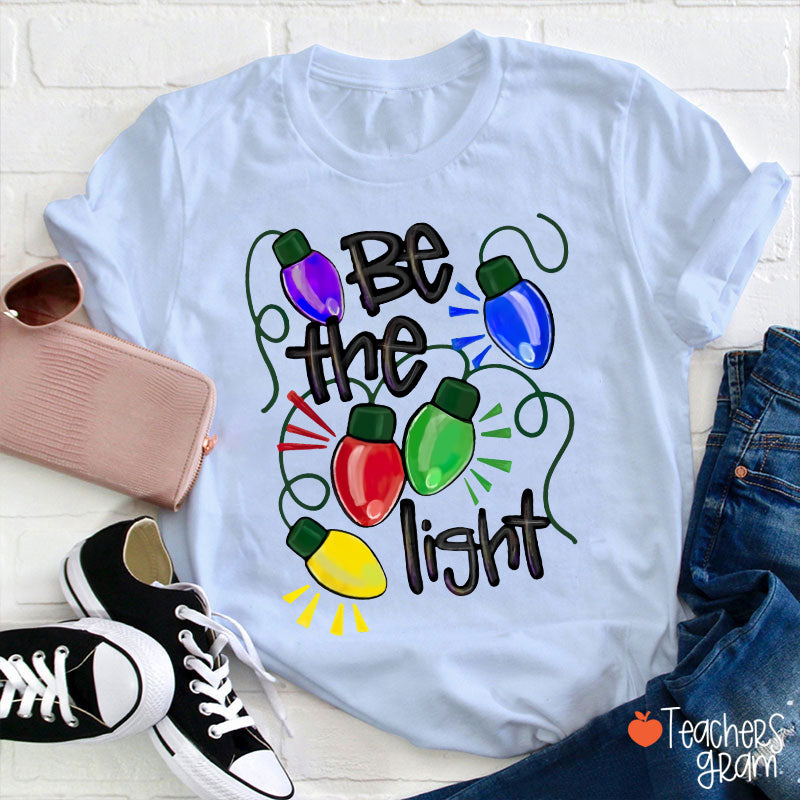 Be The Light Teacher T-Shirt