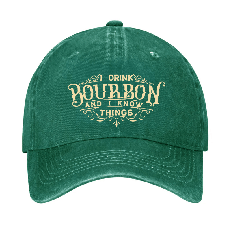 I Drink Bourbon And I Know Things Cap