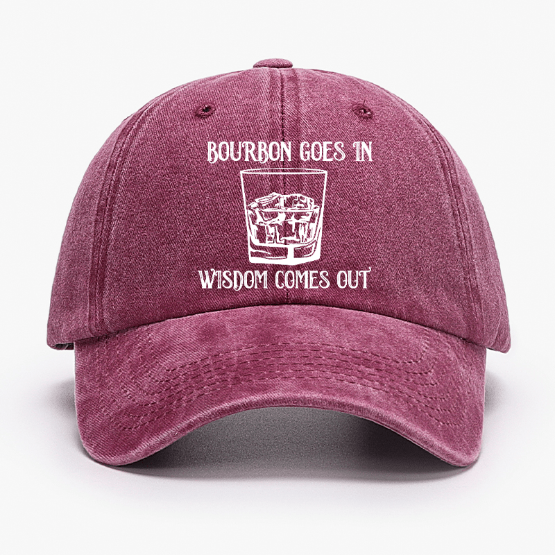 Bourbon Goes In Wisdom Comes Out Cap (Free Customization)