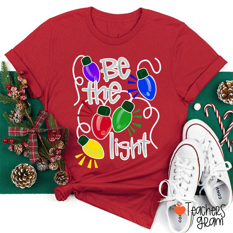 Be The Light Teacher T-Shirt