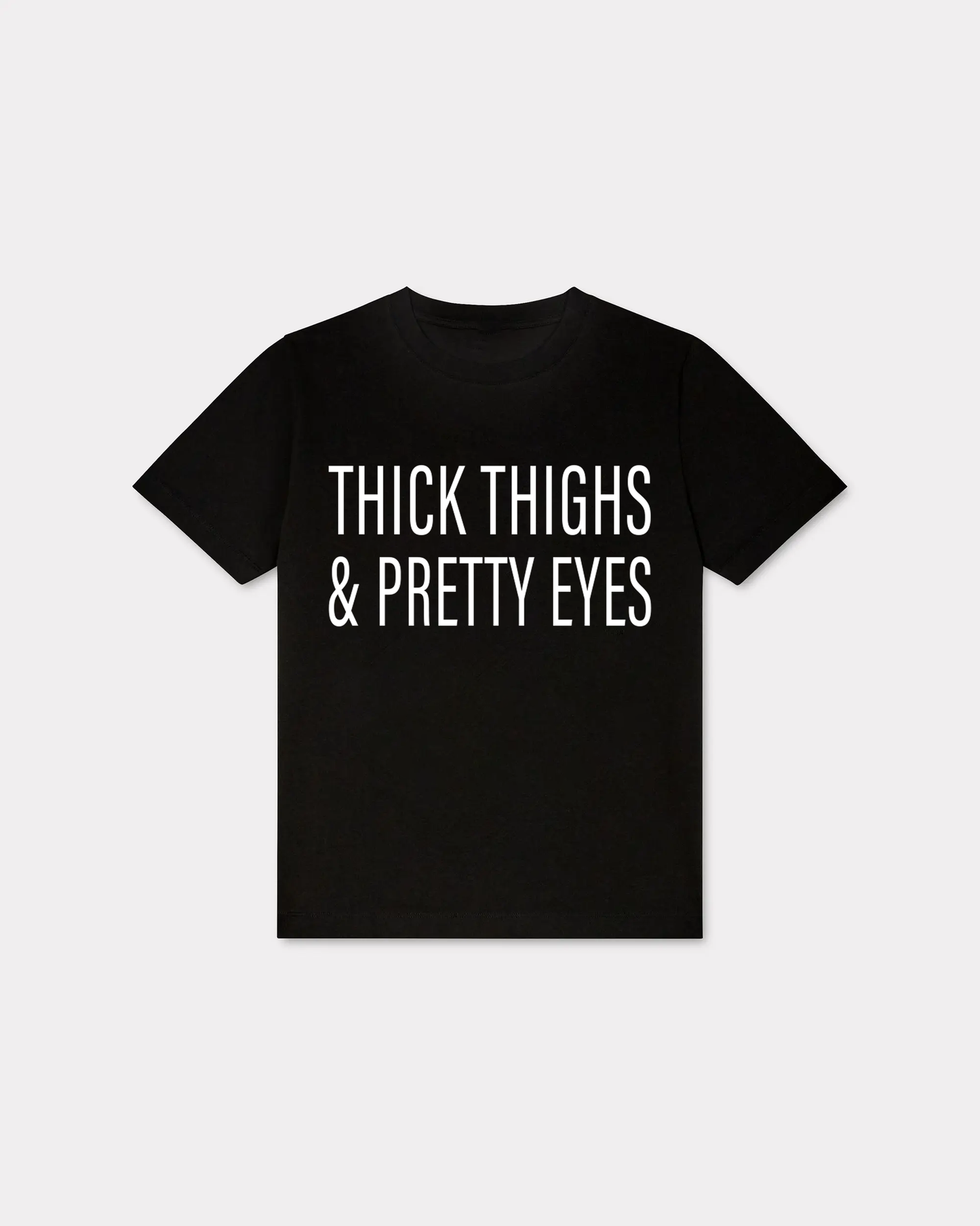 Thick Thighs & Pretty Eyes T-shirt