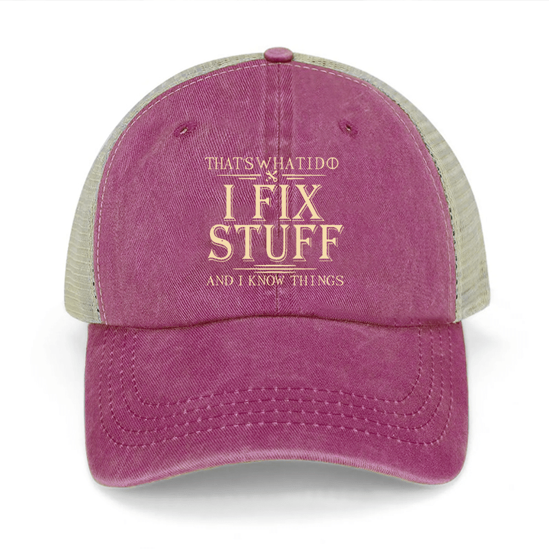 That's What I Do I Fix Stuff And I Know Things Washed Denim Mesh Back Cap