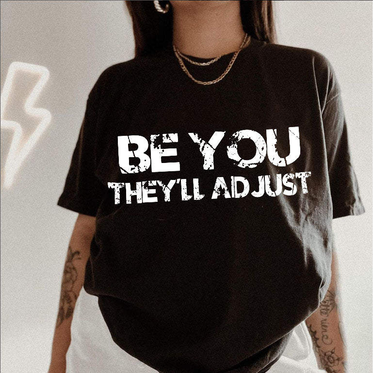 Be You They'll Adjust T-shirt