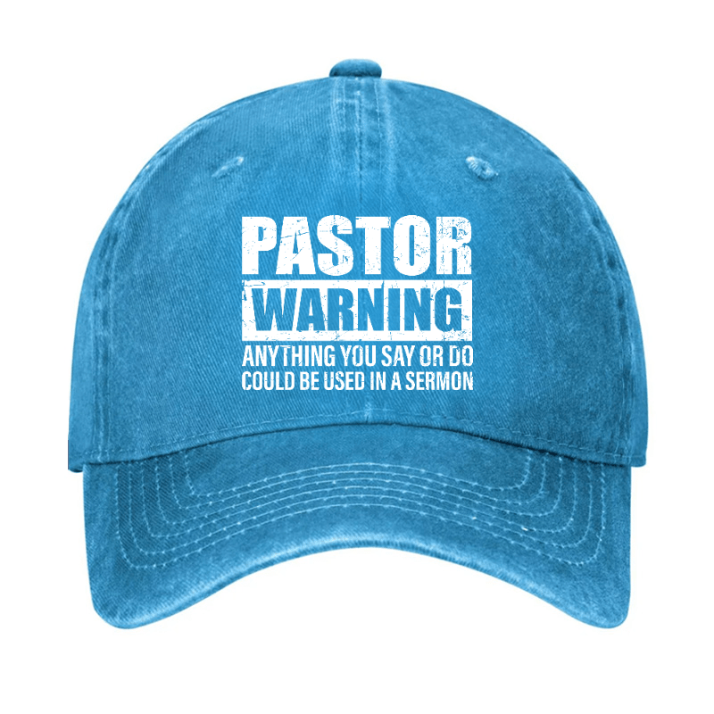 Pastor Warning Anything You Say Or Do Could Be Used In A Sermon Funny Cap (Free Customization)