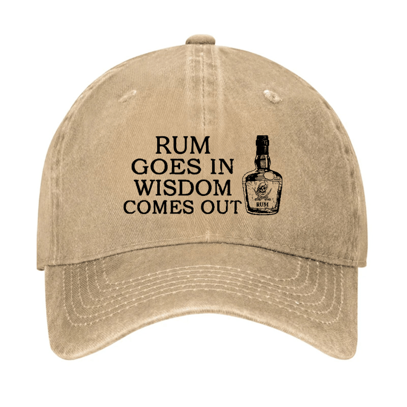 Rum Goes In Wisdom Comes Out Funny Cap