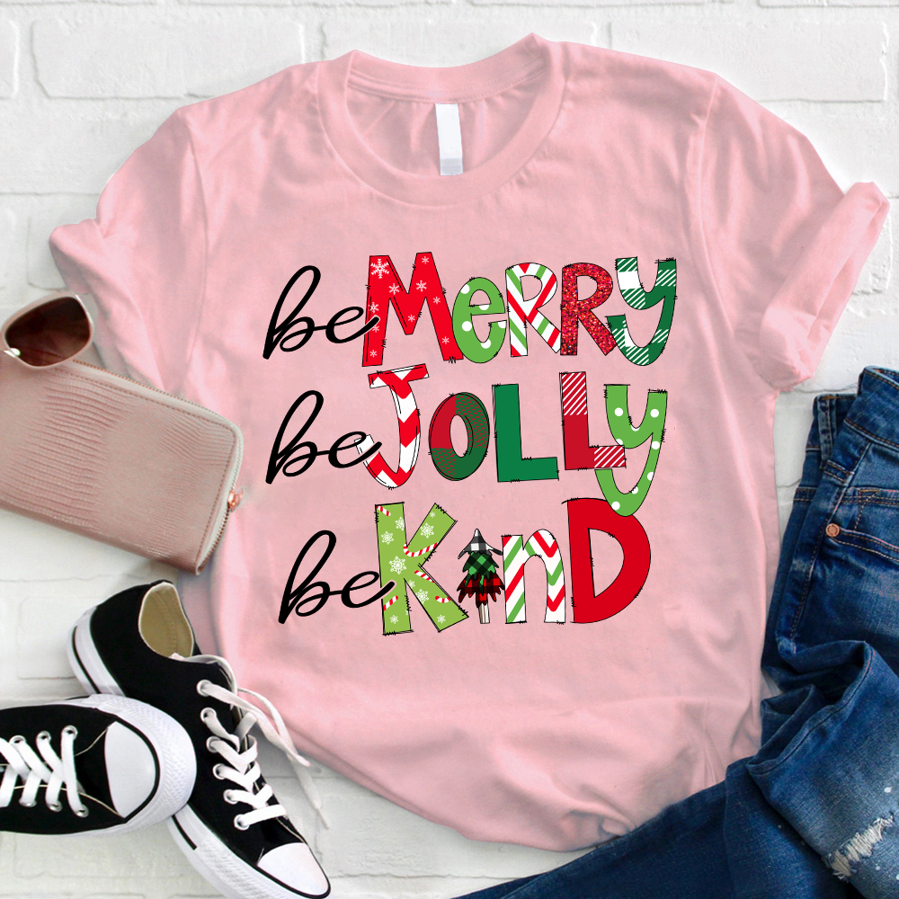 Be Merry Be Jolly Be Kind Teacher T-Shirt