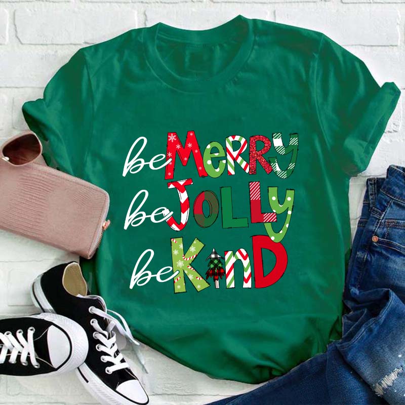 Be Merry Be Jolly Be Kind Teacher T-Shirt