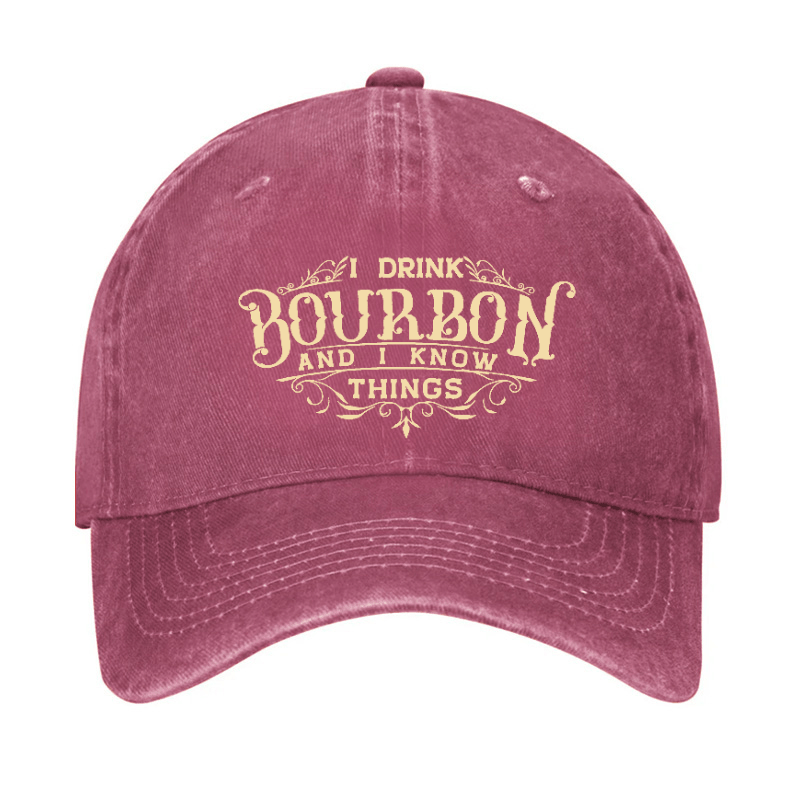 I Drink Bourbon And I Know Things Cap