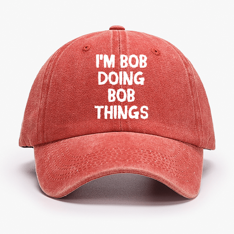 I'm Bob Doing Bob Things Funny Cap