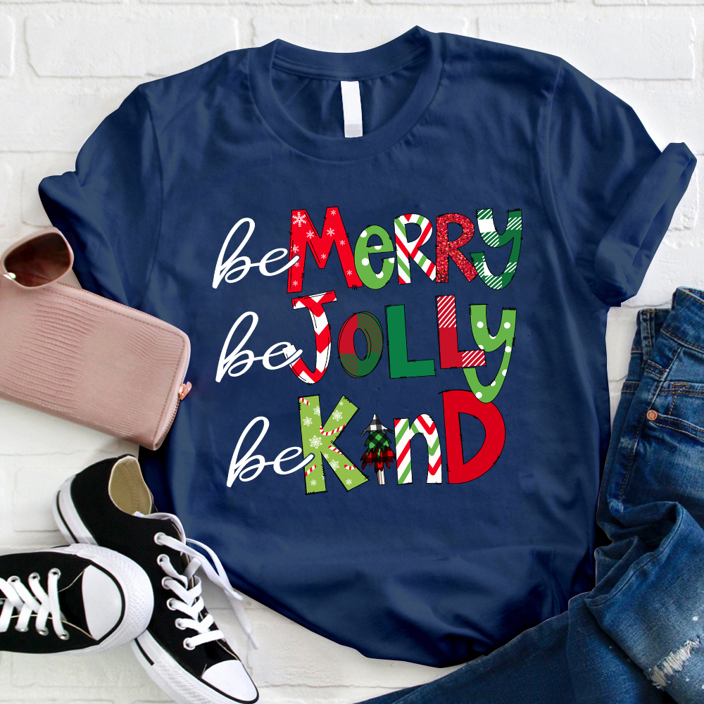 Be Merry Be Jolly Be Kind Teacher T-Shirt