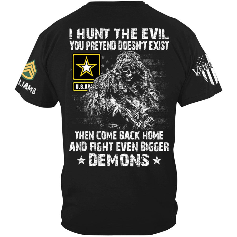 I Hunt The Evil Your Pretend Doesnt Exist Custom Shirt For Military Veteran Soldier H2511 Trna