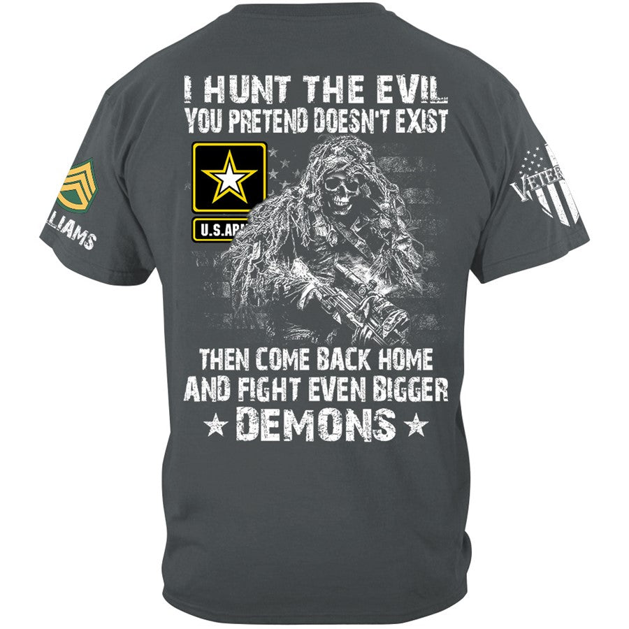 I Hunt The Evil Your Pretend Doesnt Exist Custom Shirt For Military Veteran Soldier H2511 Trna