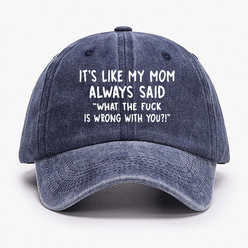 Men's It's Like My Mom Always Said What The Fuck Is Wrong With You Casual Letters Print Cap