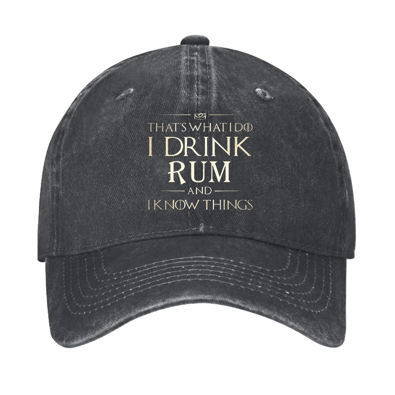 That's What I Do I Drink Rum And I Know Things Cap