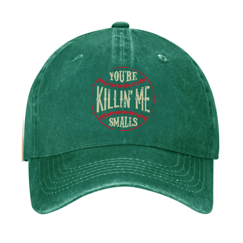 You're Killin' Me Smalls Cap