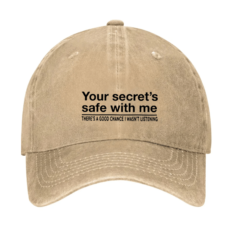 Your Secret's Safe With Me There's A Good Chance I Wasn't Listening Sarcastic Cap