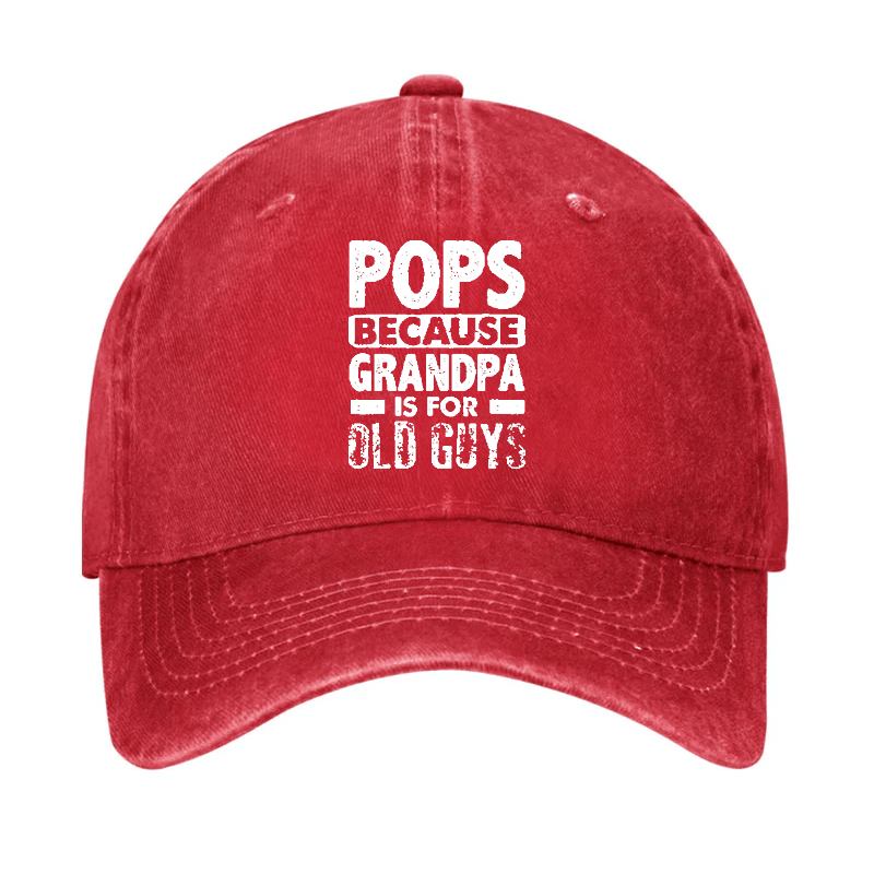 Pops Because Grandpa Is For Old Guys Cap (Free Customization)