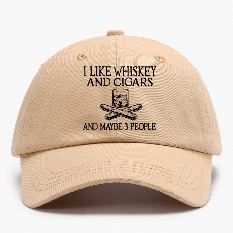 I like Whiskey And Cigars And Maybe 3 People Baseball Cap