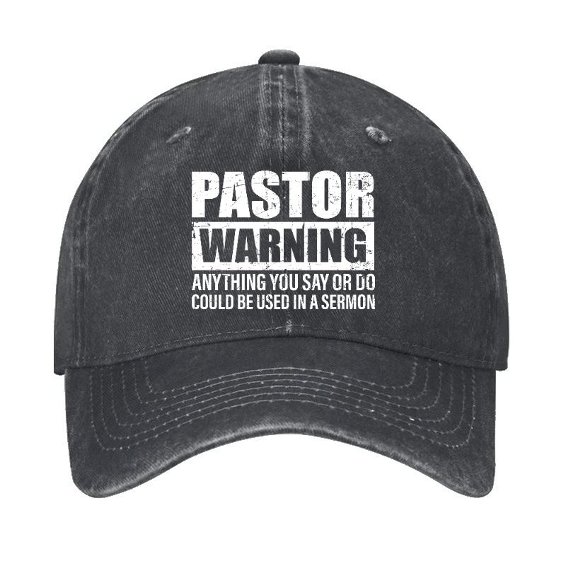 Pastor Warning Anything You Say Or Do Could Be Used In A Sermon Funny Cap (Free Customization)