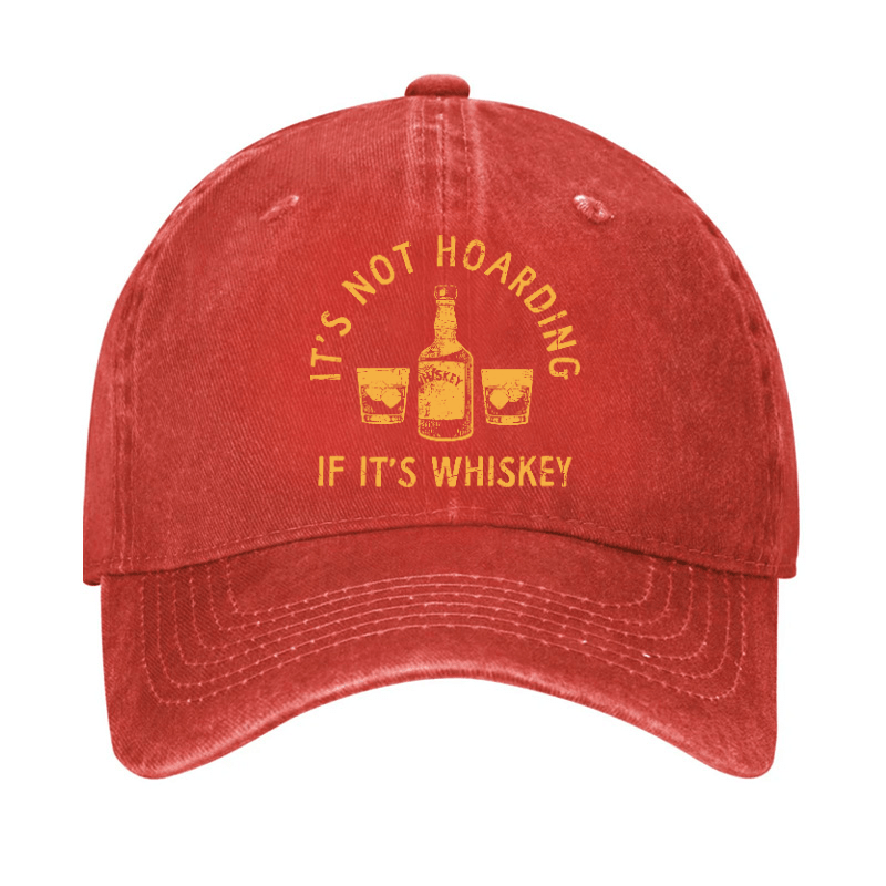 It's Not Hoarding If It's Whiskey Funny Cap