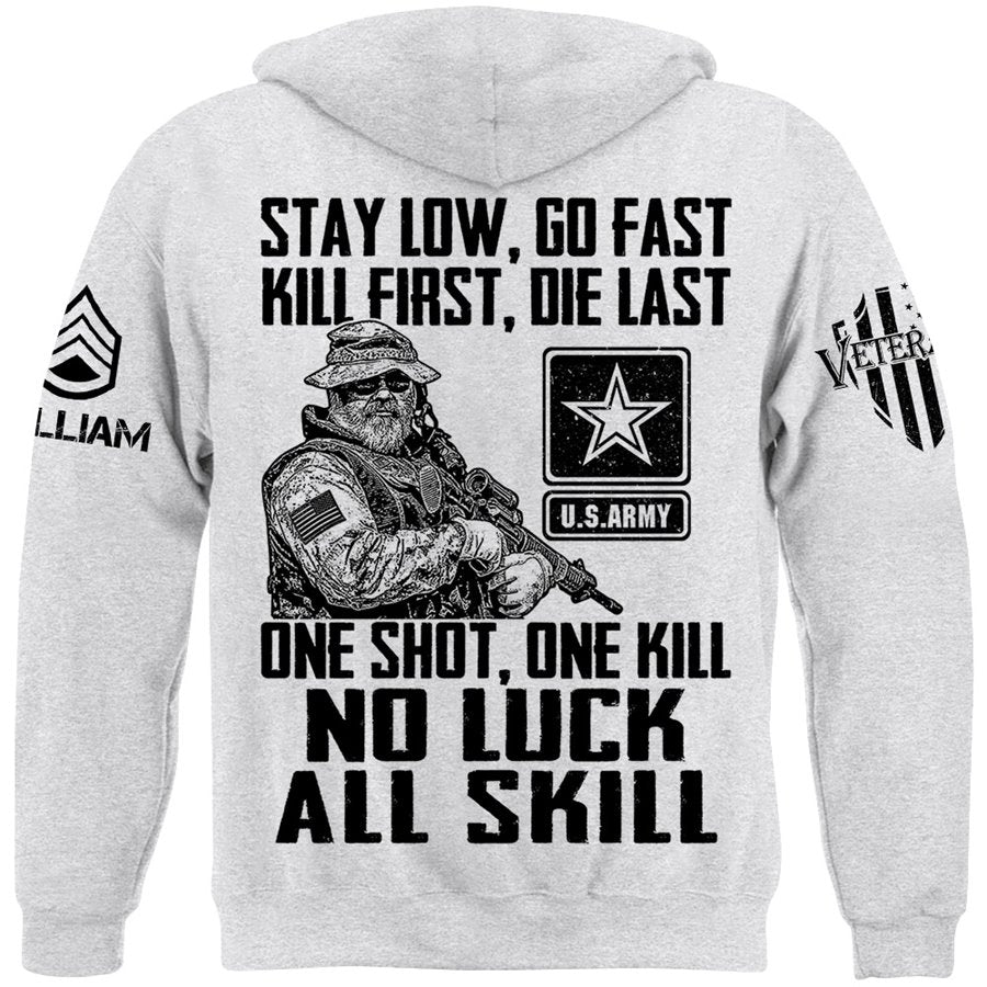 Stay Low Go Fast Kill First Die Last One Shot One Kill No Luck All Skill Custom Shirt For Veteran H2511 Trna