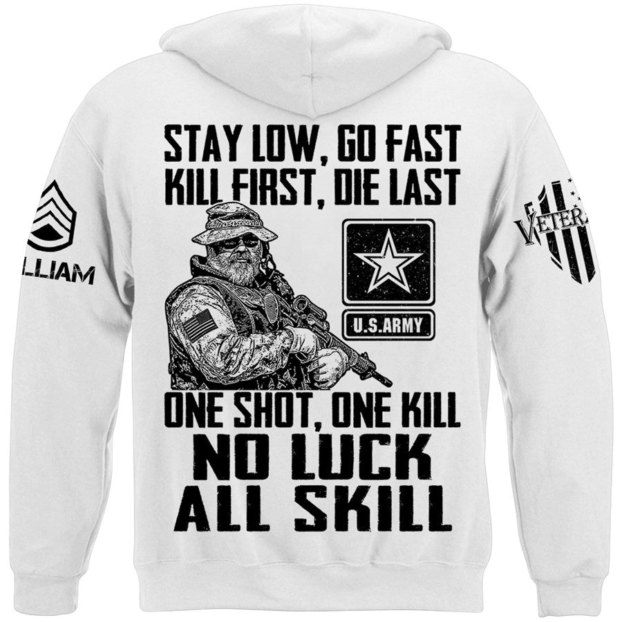 Stay Low Go Fast Kill First Die Last One Shot One Kill No Luck All Skill Custom Shirt For Veteran H2511 Trna