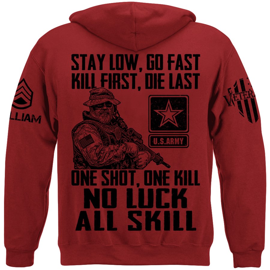 Stay Low Go Fast Kill First Die Last One Shot One Kill No Luck All Skill Custom Shirt For Veteran H2511 Trna