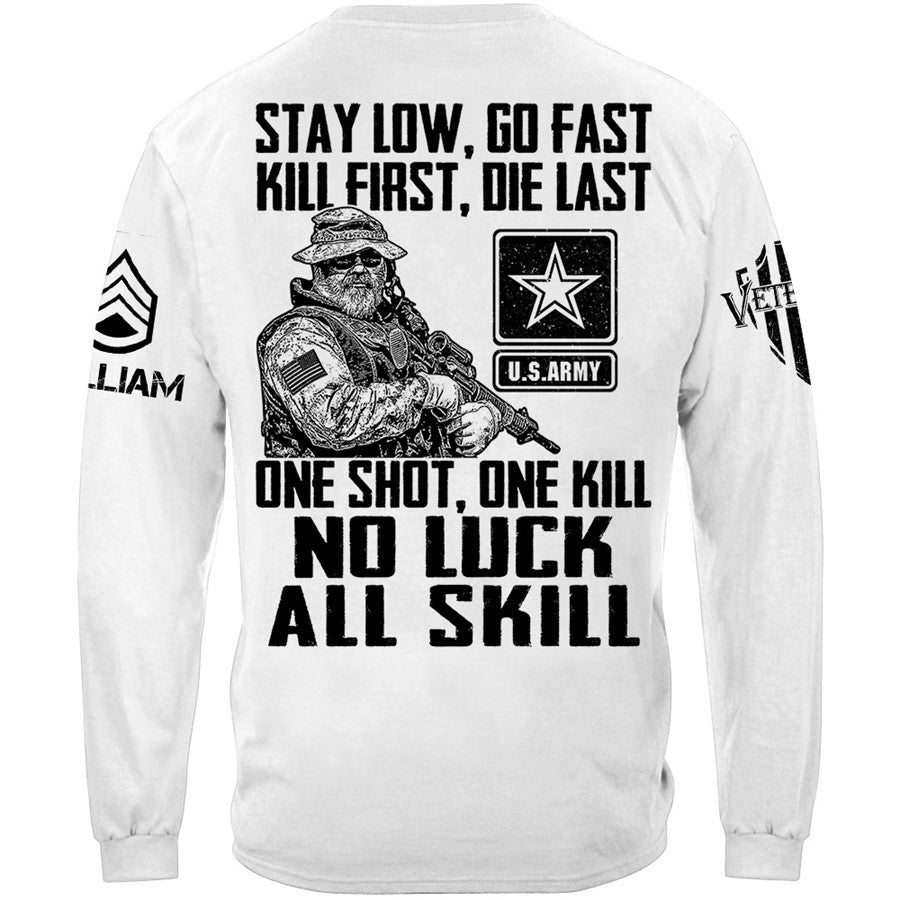 Stay Low Go Fast Kill First Die Last One Shot One Kill No Luck All Skill Custom Shirt For Veteran H2511 Trna