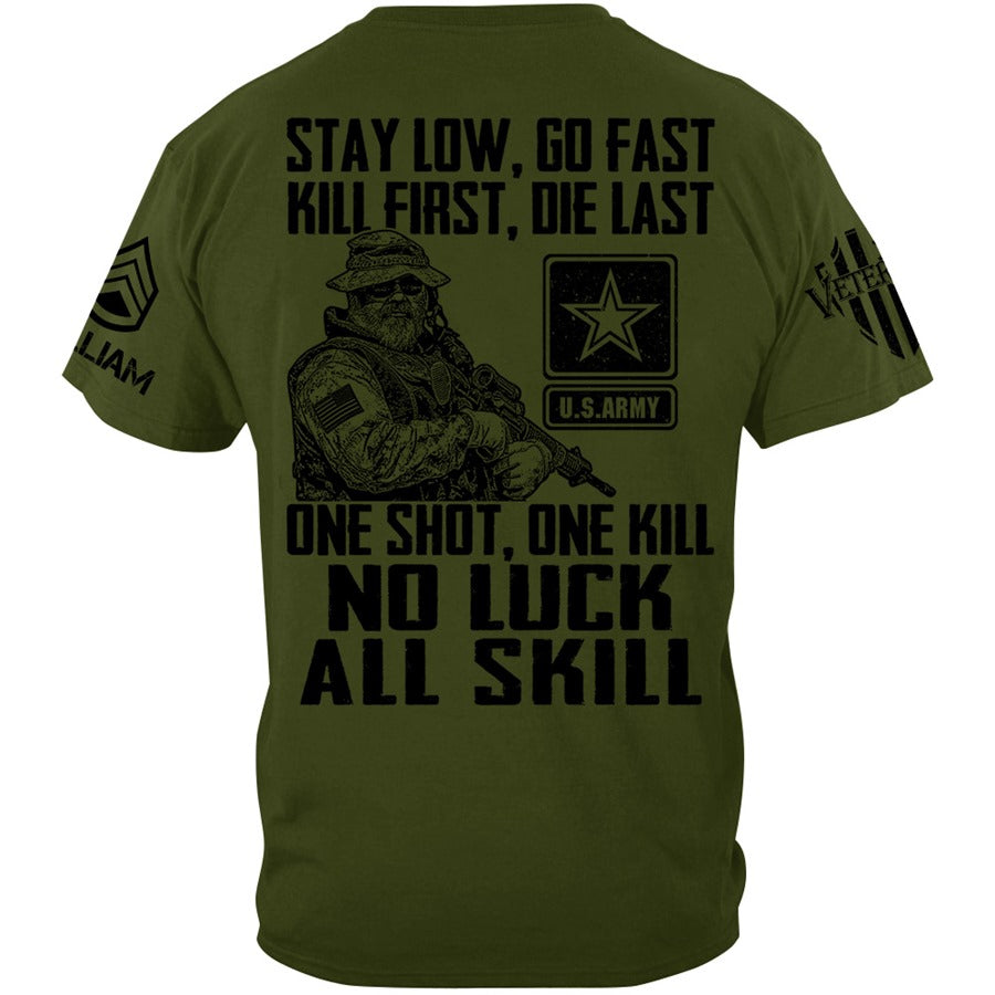 Stay Low Go Fast Kill First Die Last One Shot One Kill No Luck All Skill Custom Shirt For Veteran H2511 Trna