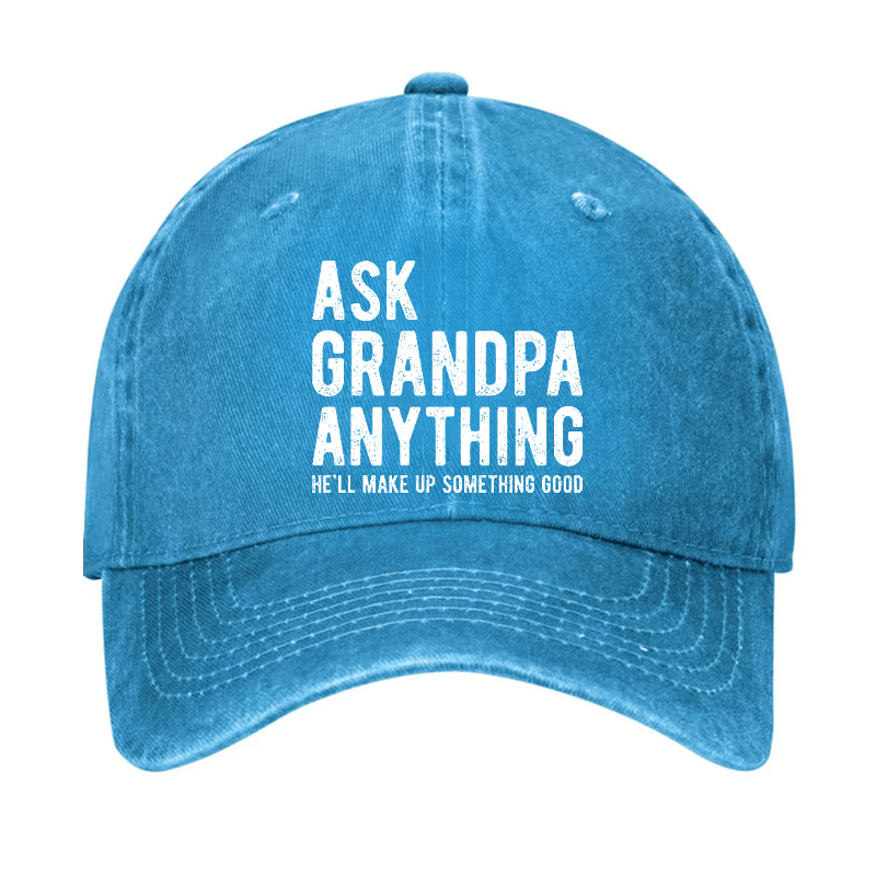 Ask Grandpa Anything He'll Make Up Something Good Cap