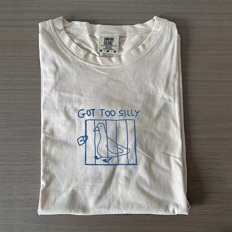 Got Too Silly T-shirt