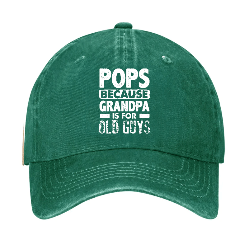 Pops Because Grandpa Is For Old Guys Cap (Free Customization)