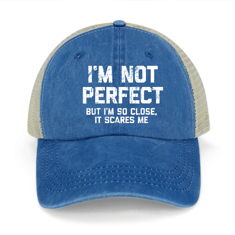 I'm Not Perfect But I'm So Close It Scares Me Washed Denim Mesh Back Cap