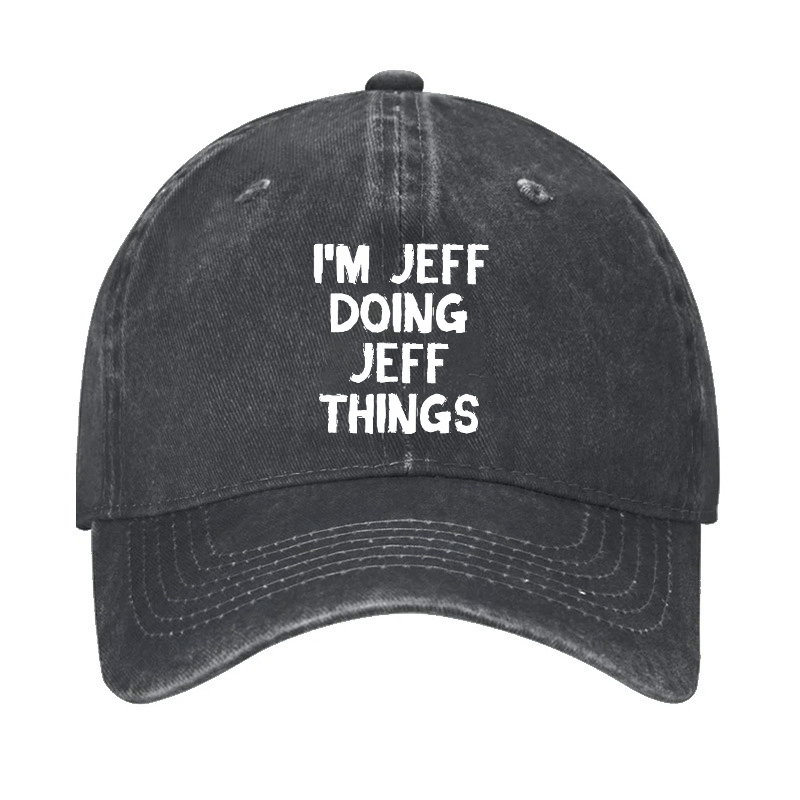 I'm Jeff Doing Jeff Things Cap