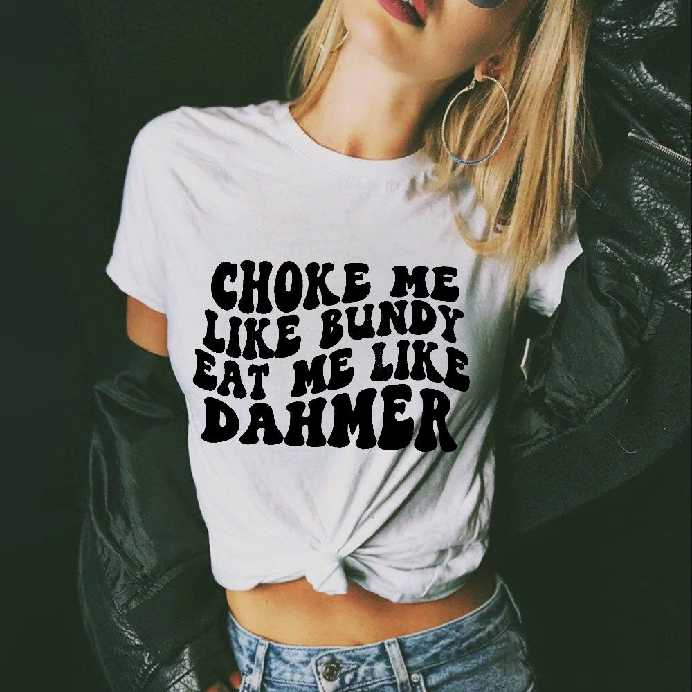 Choke Me Like Bundy T-shirt