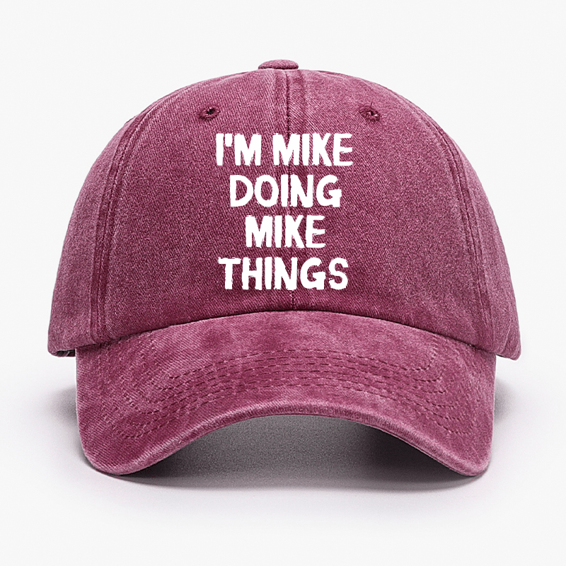 I'm Mike Doing Mike Things Cap