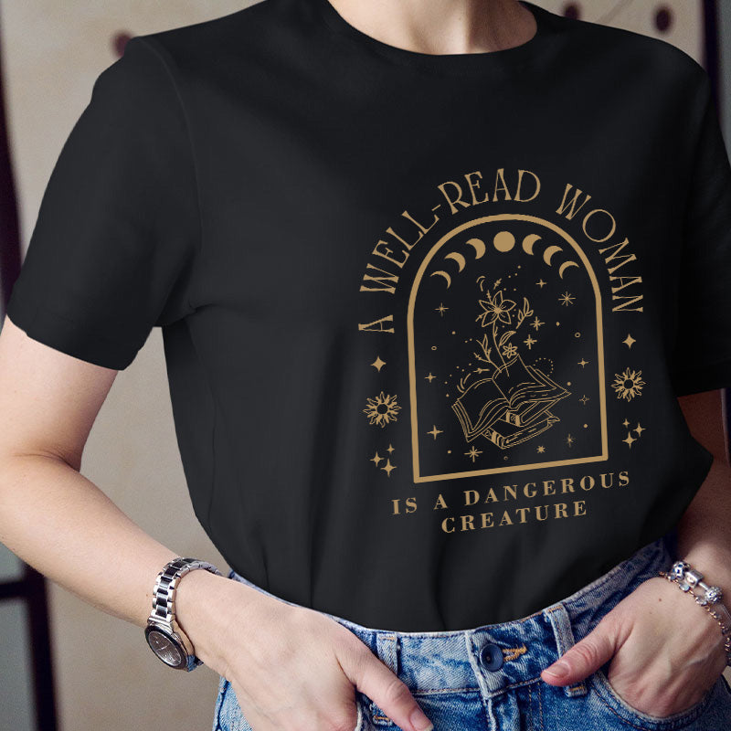 A Well Read Woman Is A Dangerous Creature Teacher T-Shirt