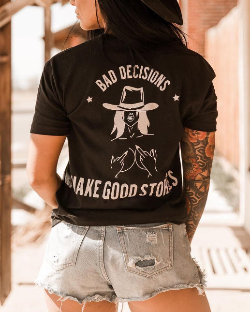 Bad Decisions Make Good Stories T-shirt