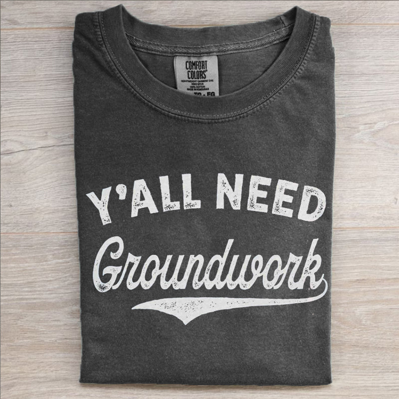 Y'all Need Groundwork Cowgirl T-shirt