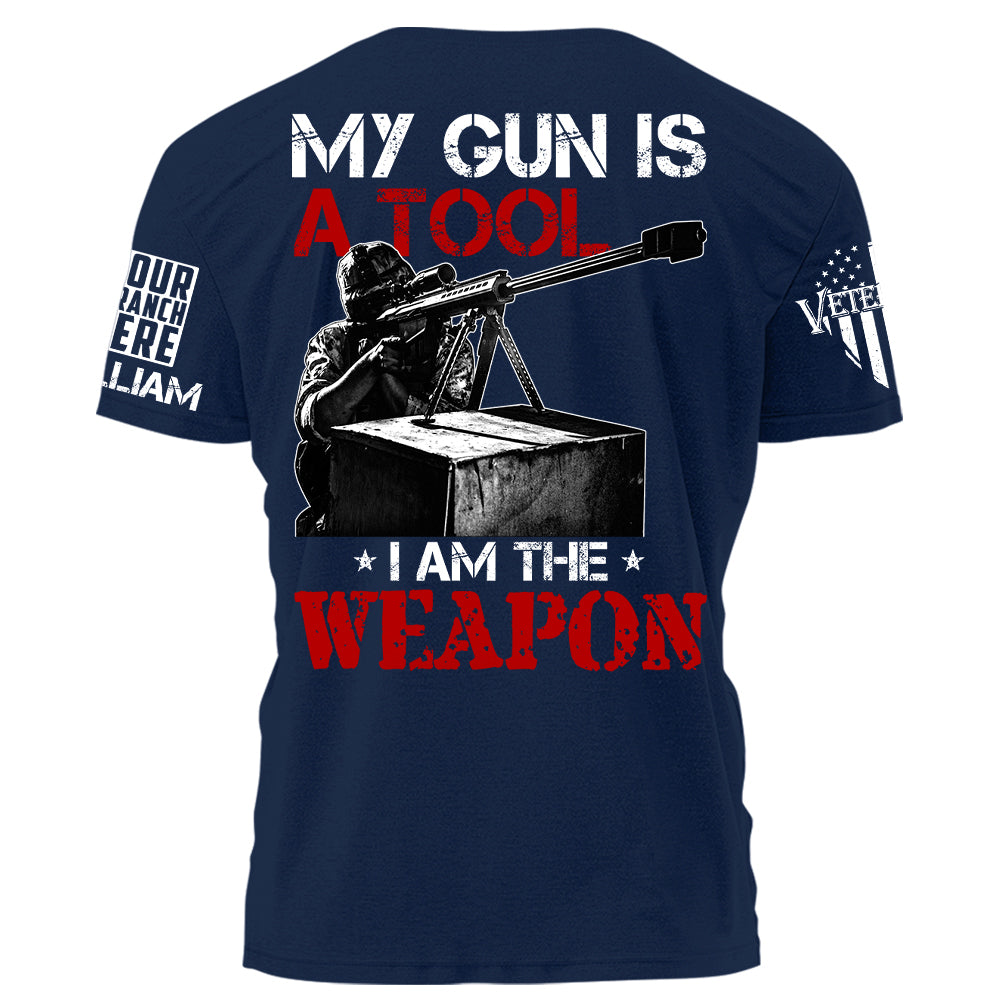 My Gun Is A Tool I Am The Weapon Personalized Grunge Shirt For Veteran H2511