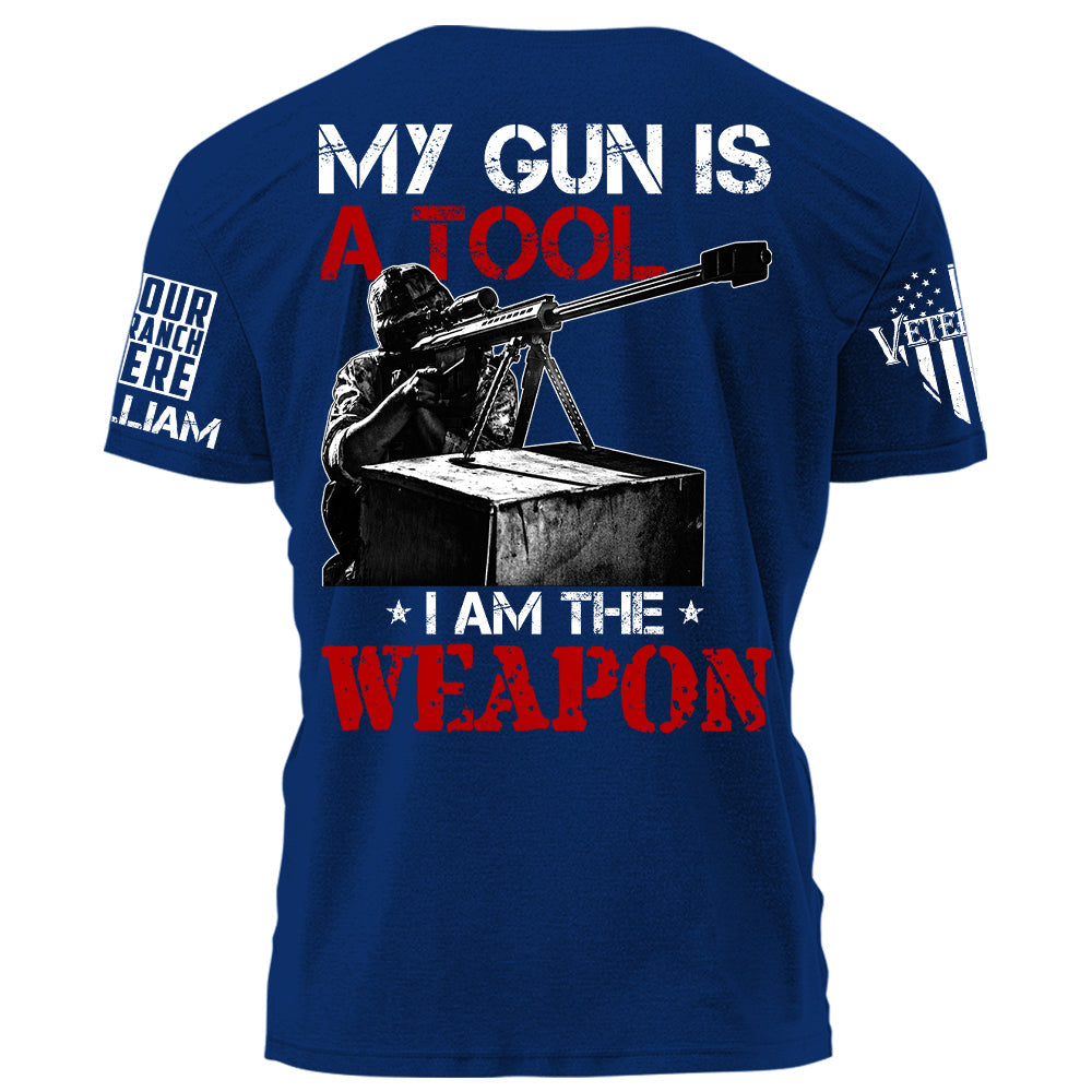 My Gun Is A Tool I Am The Weapon Personalized Grunge Shirt For Veteran H2511