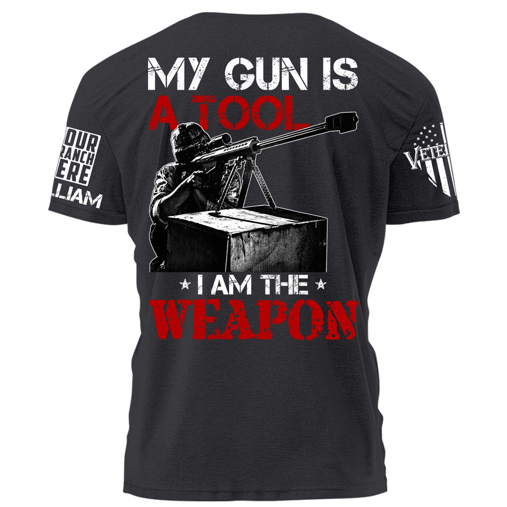 My Gun Is A Tool I Am The Weapon Personalized Grunge Shirt For Veteran H2511