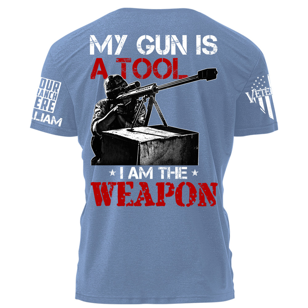 My Gun Is A Tool I Am The Weapon Personalized Grunge Shirt For Veteran H2511