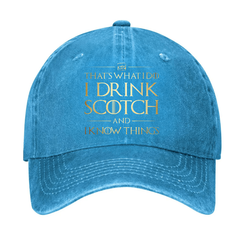 That's What I Do I Drink Scotch And I Know Things Cap (Free Customization)