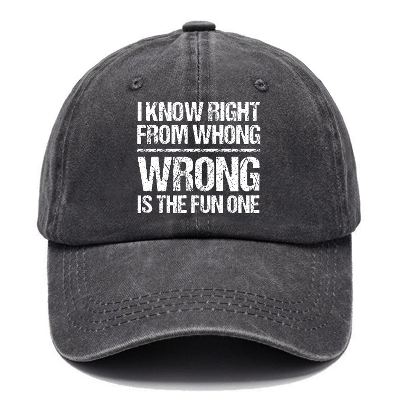 I Know Right From Whong Wrong Is The Fun One Funny Cap