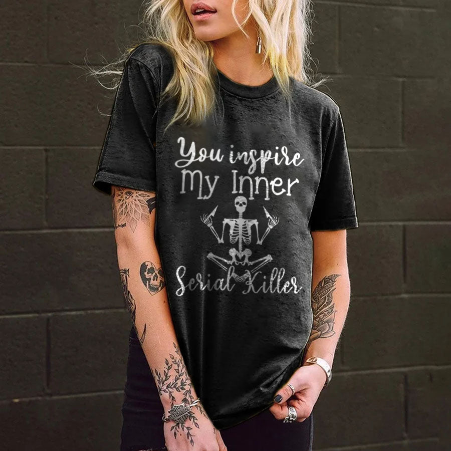 You Inspire My Inner Serial Killer Skull T-shirt