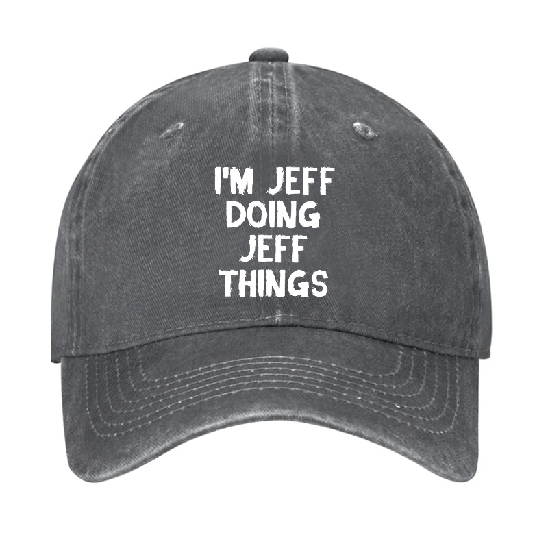 I'm Jeff Doing Jeff Things Cap