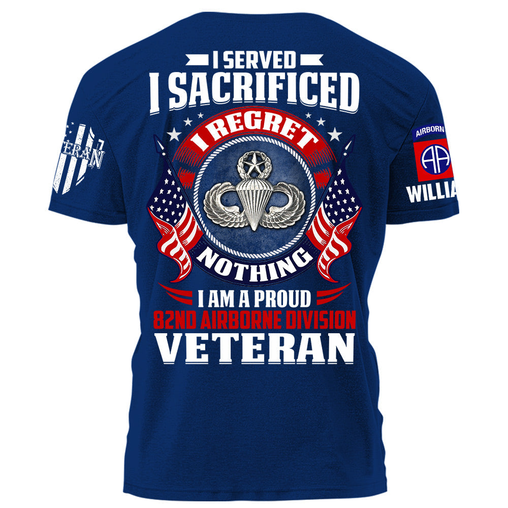 I Served I Sacrificed I Regret Nothin I Am A Proud Veteran Personalized   Shirt For Veteran H2511