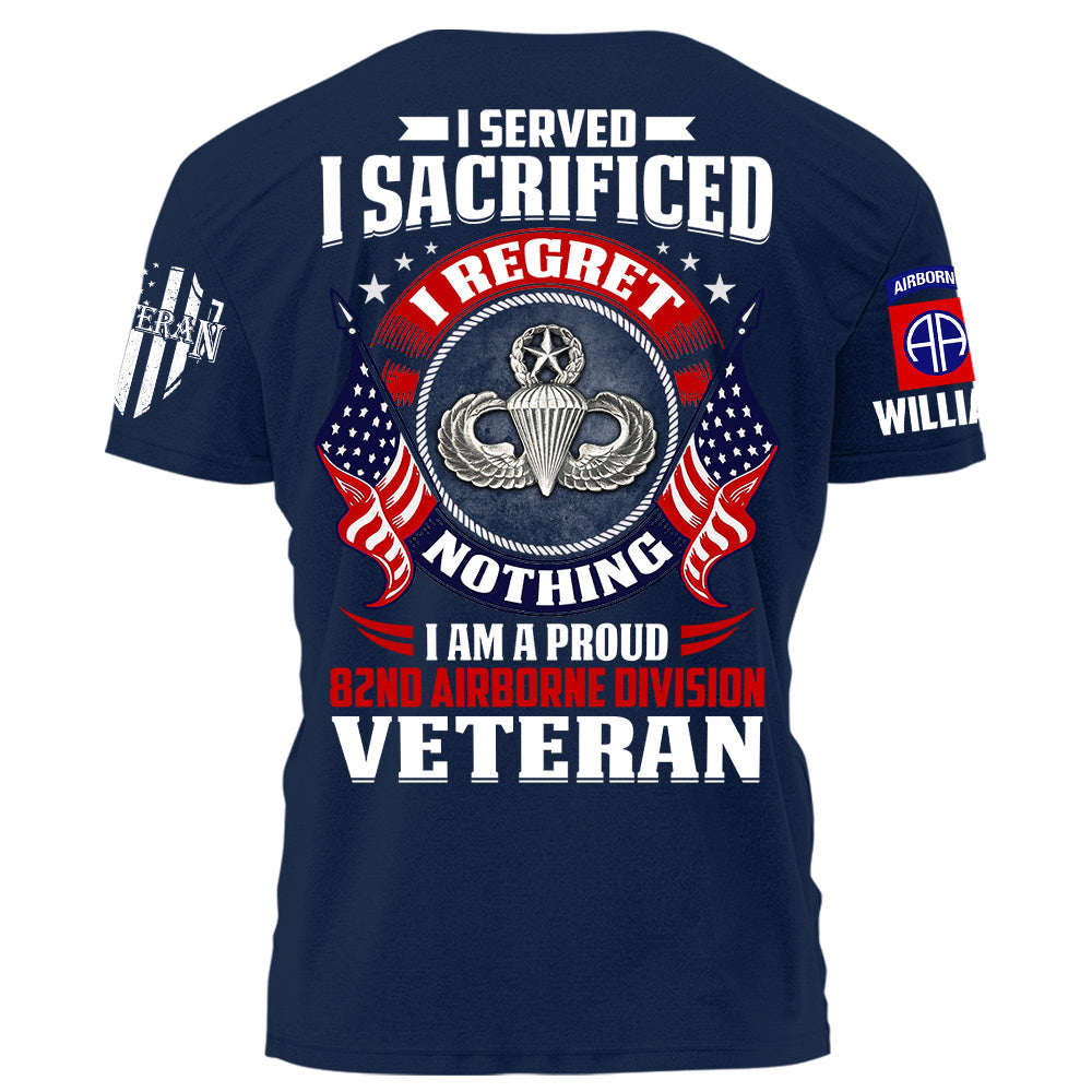 I Served I Sacrificed I Regret Nothin I Am A Proud Veteran Personalized   Shirt For Veteran H2511